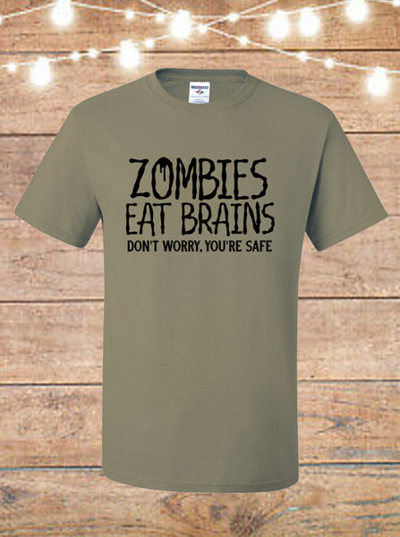 Zombies Eat Brains, Don't Worry, You're Safe T-Shirt