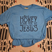 Don't Worry Honey, Around Here We Leave The Judgin' To Jesus T-shirt