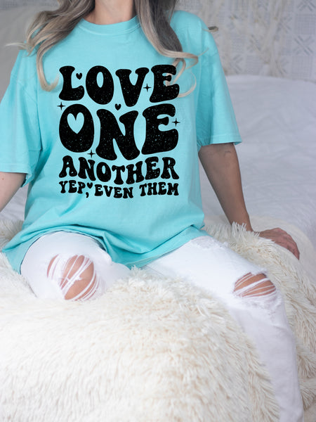 Love One Another Yep Even Them T-Shirt