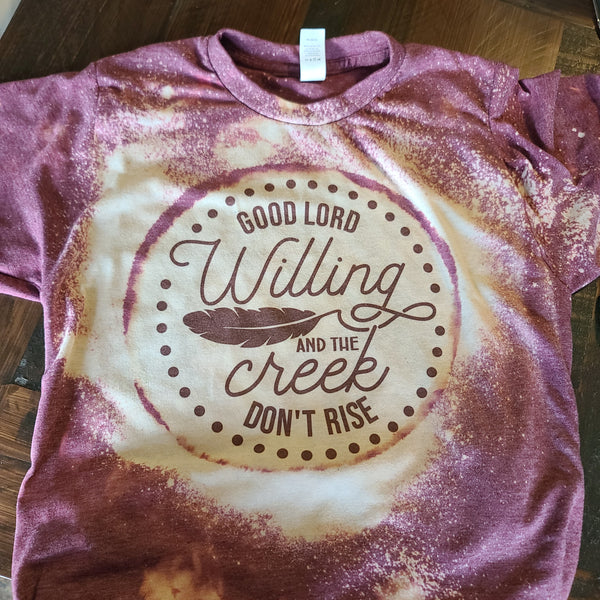 Good Lord Willing and The Creek Don't Rise T-shirt