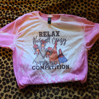 Relax, We're All Crazy, It's Not A Competition Chicken Bleached T-Shirt