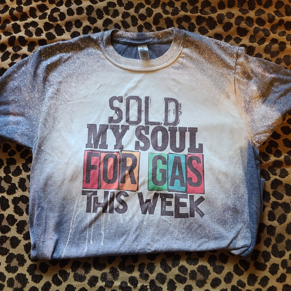 Sold My Soul For Gas This Week Bleached T-Shirt