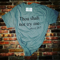Thou shall not try me. Mood 24:7 Original T-Shirt