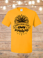 Always Bring Your Own Sunshine T-Shirt