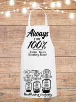 Always Give 100 Percent Unless You're Donating Blood Cheat Sheet Apron