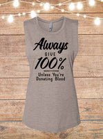 Always Give 100 Percent Unless You're Donating Blood Sleeveless T-Shirt