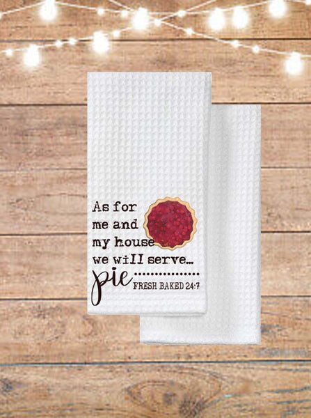 As For Me And My House We Will Serve Pie Kitchen Towel