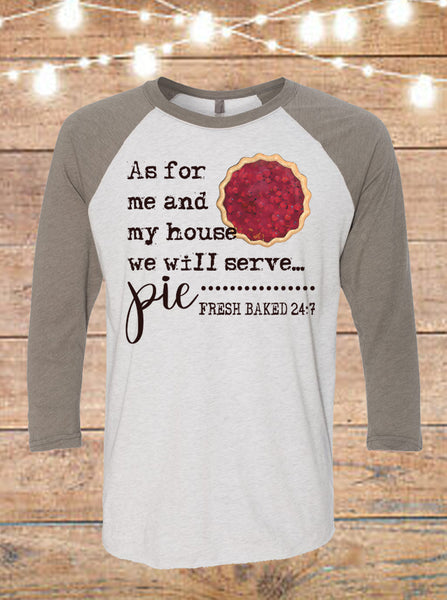 As For Me And My House We Will Serve Pie Raglan T-Shirt
