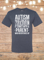 Autism Doesn't Come With A Manual T-Shirt