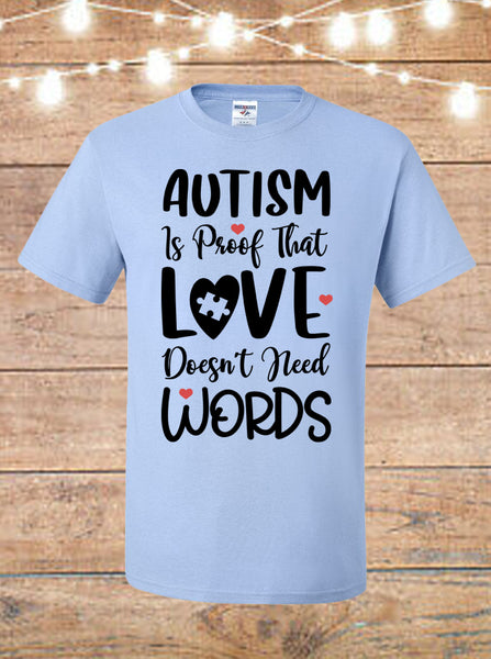 Autism Is Proof That Love Needs No Words T-Shirt