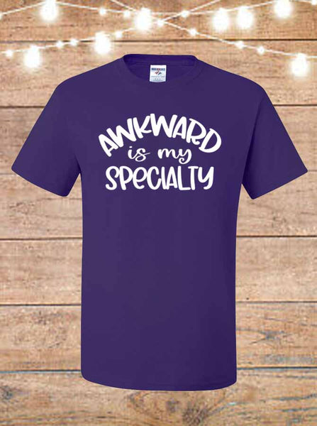 Awkward Is My Specialty T-Shirt