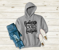 Baby It's Cold Outside Hoodie