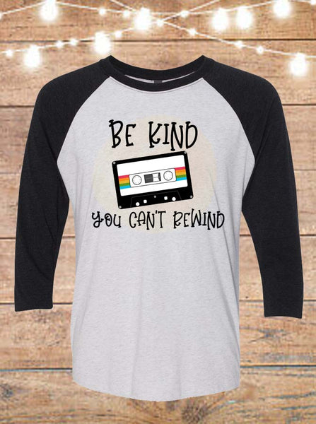Be Kind You Can't Rewind Raglan T-Shirt