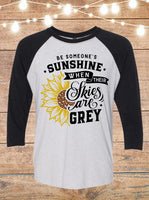 Be Someone's Sunshine When Their Skies Are Grey Raglan T-Shirt