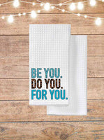 Be You Do You For You Kitchen Towel