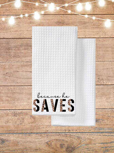 Because He Saves Kitchen Towel