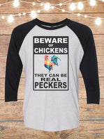 Beware Of Chickens They Can Be Real Peckers Raglan T-shirt