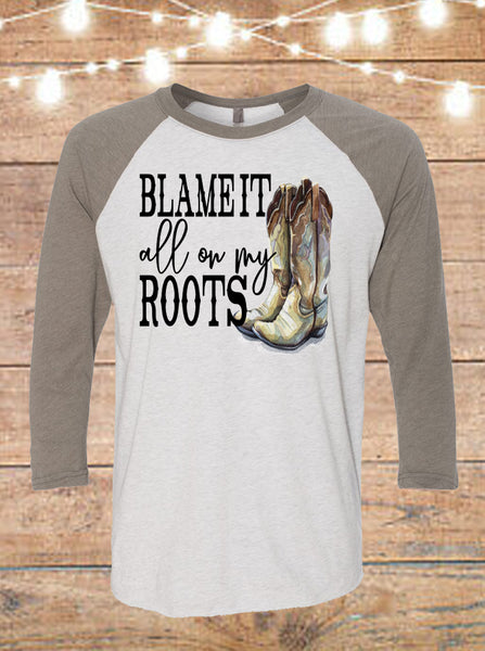 Blame It All On My Roots Raglan T-Shirt