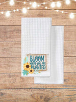 Bloom Where You Are Planted Sunflower Kitchen Towel