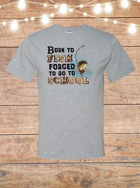 Born To Fish Forced To Go To School T-Shirt