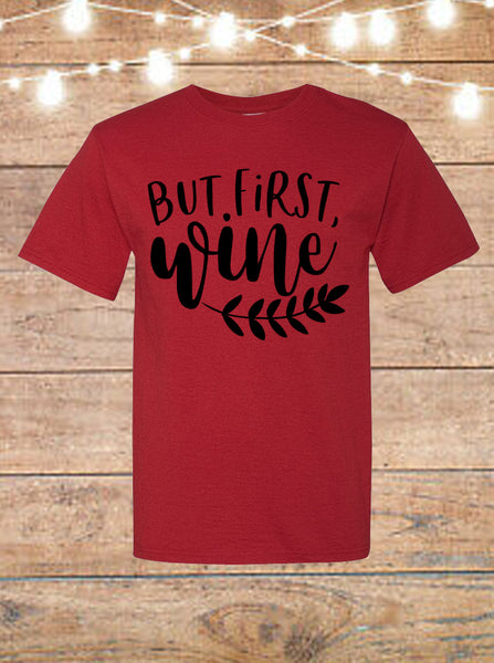 But First Wine T-Shirt
