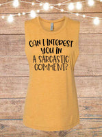 Can I Interest You In A Sarcastic Comment Sleeveless T-Shirt