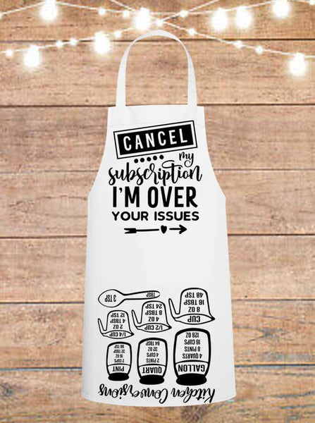 Cancel My Subscription I'm Over Your Issues Cheat Sheet Apron