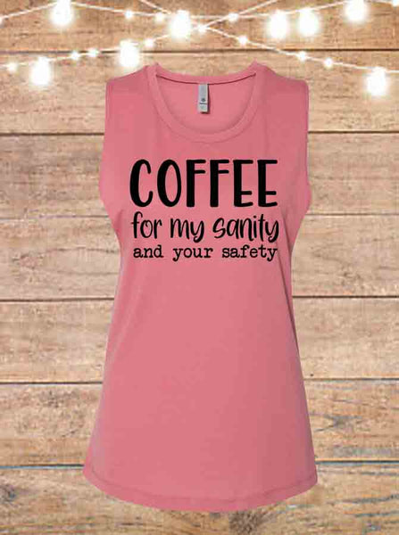 Coffee For My Sanity And Your Safety Sleeveless T-Shirt