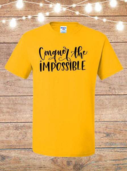 Conquer The Impossible T-Shirt