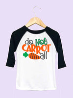 Do Not Carrot All Easter Infant, Toddler and Youth Raglan T-Shirts