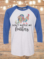 Don't Ruffle My Feathers Chicken Raglan T-Shirt