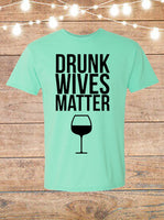 Drunk Wives Matter With Wine Glass T-Shirt