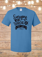 Everyone Was Thinking It, I Just Said It T-shirt