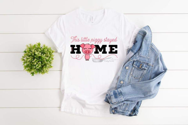 This Little Piggy Stayed Home T-Shirt