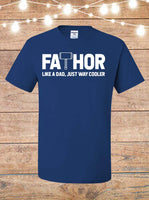 FaThor Just Like A Dad Only Cooler T-Shirt