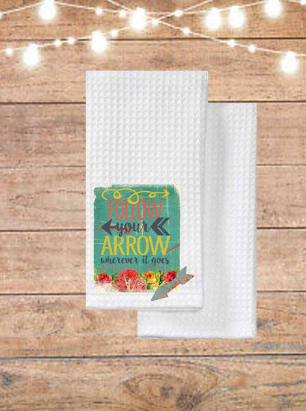Follow Your Arrow Wherever It Goes Kitchen Towel