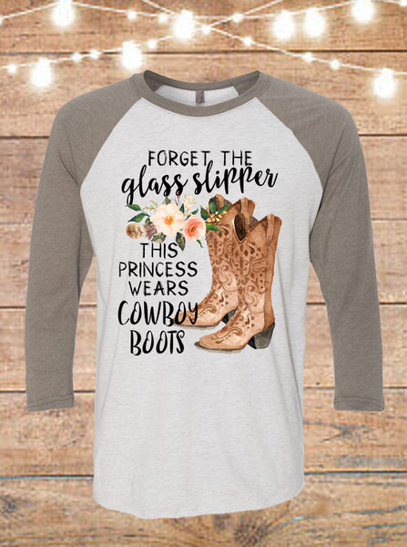 Forget The Glass Slippers This Princess Wears Cowboy Boots Raglan T-Shirt
