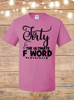 Forty The Ultimate F Word T-Shirt