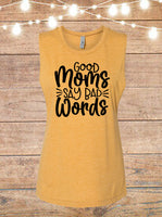 Good Moms Say Bad Words Sleeveless T-Shirt