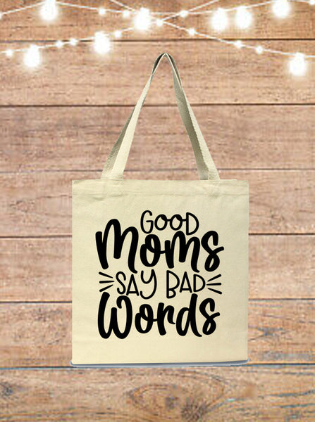Good Moms Say Bad Words Tote Bag