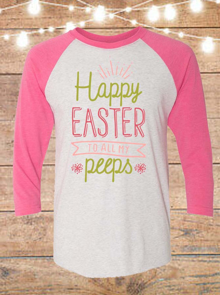 Happy Easter To All My Peeps Raglan T-Shirt