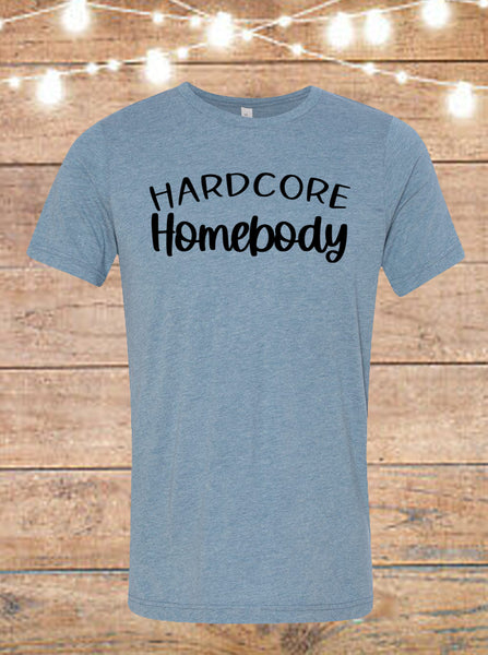 Hardcore Homebody T-Shirt