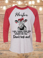 Heifer I Will Throw Your Ass In The Trunk And Help Them Search For You Don't Test Me Raglan T-Shirt