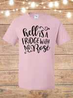 Hell Is A Fridge With No Rose T-Shirt