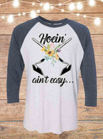 Hoein' Ain't Easy Raglan T-Shirt
