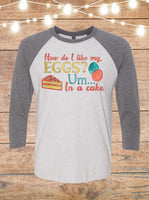 How Do I Like My Eggs? Um... In A Cake Raglan T-Shirt