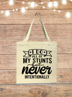 I Do All Of My Own Stunts But Never Intentionally Tote Bag