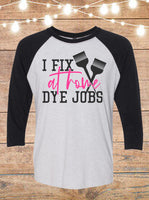 I Fix At Home Dye Jobs Hairstylist Raglan T-Shirt
