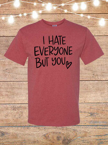 I Hate Everyone But You Valentine's T-Shirt