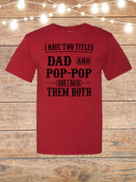 I Have Two Titles Dad And Pop-Pop And I Rock Them Both T-Shirt
